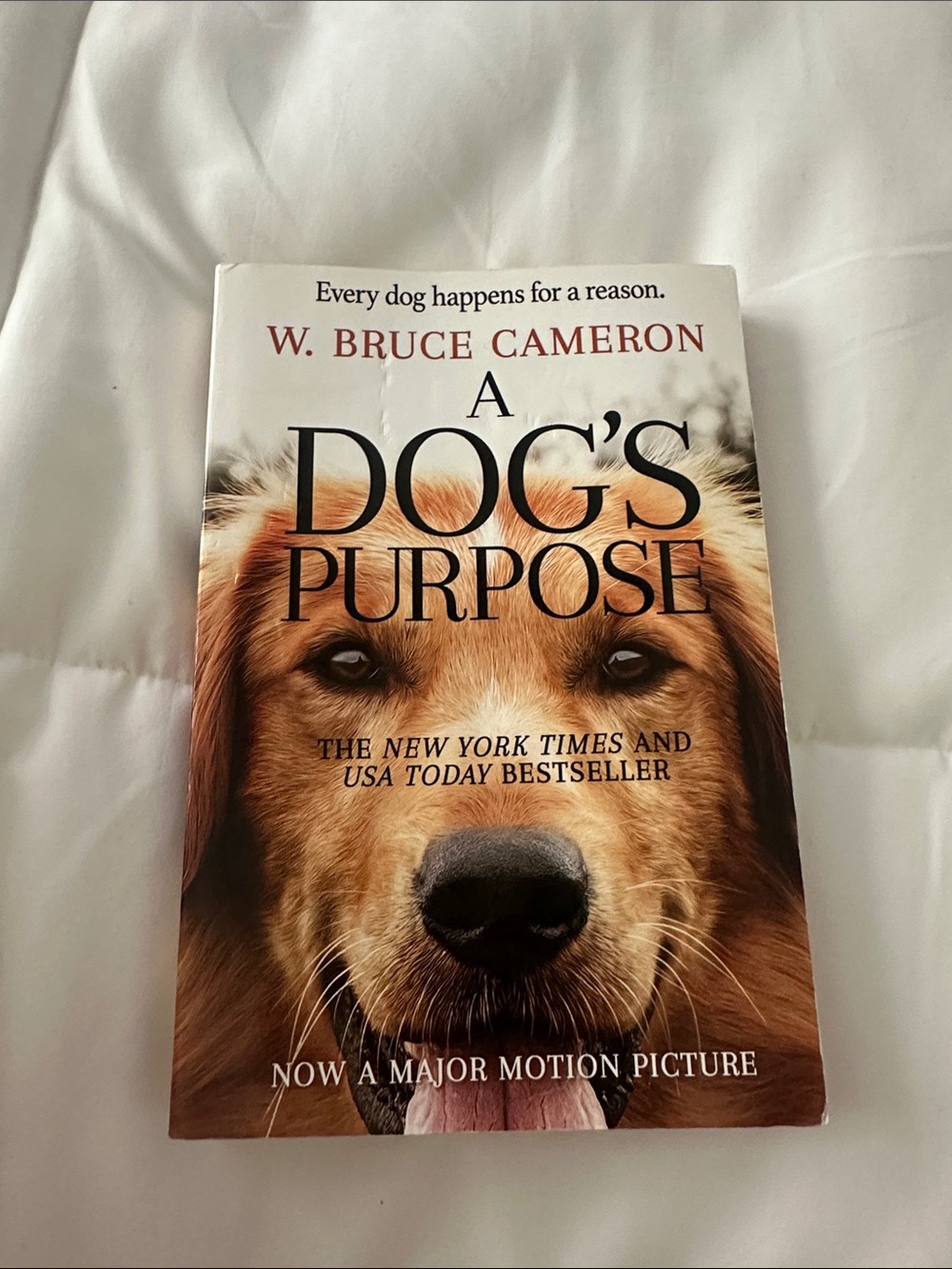 A Dog's Purpose by W. Bruce Cameron